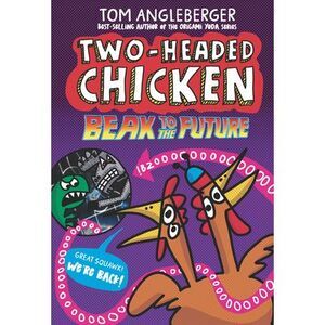 Two-Headed Chicken: Beak to the Future -- Tom Angleberger